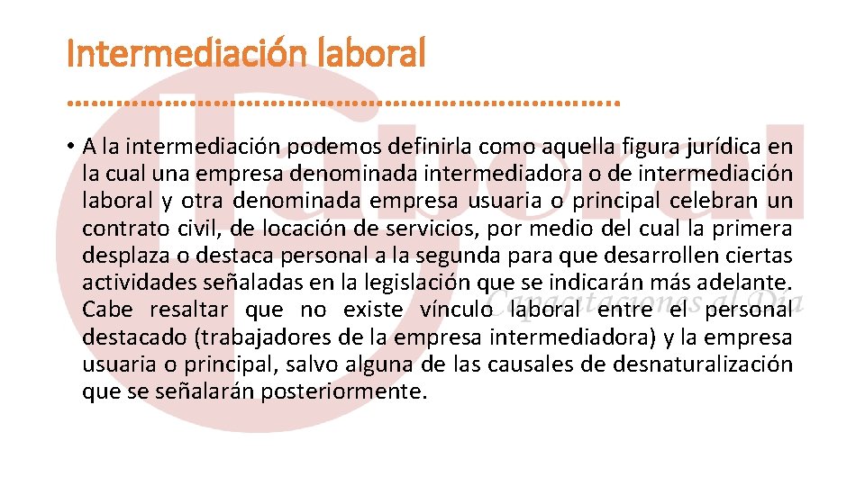 Intermediación laboral ……………………………. . • A la intermediación podemos definirla como aquella figura jurídica