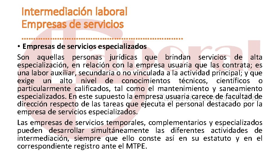 Intermediación laboral Empresas de servicios ……………………………. . • Empresas de servicios especializados Son aquellas