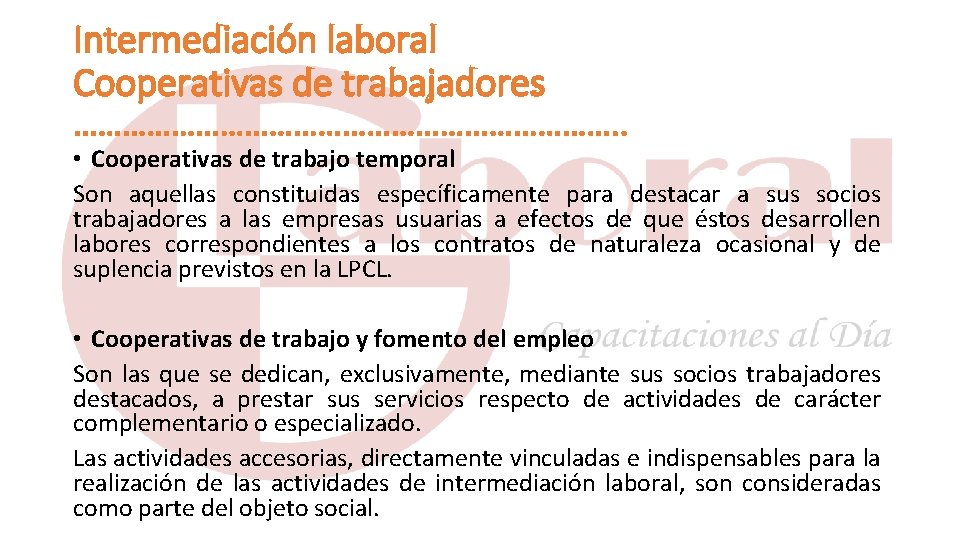 Intermediación laboral Cooperativas de trabajadores ……………………………. . • Cooperativas de trabajo temporal Son aquellas