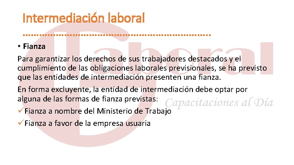 Intermediación laboral ……………………………. . • Fianza Para garantizar los derechos de sus trabajadores destacados