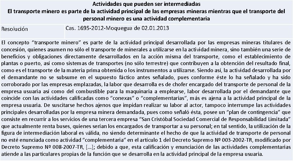 Actividades que pueden ser intermediadas El transporte minero es parte de la actividad principal
