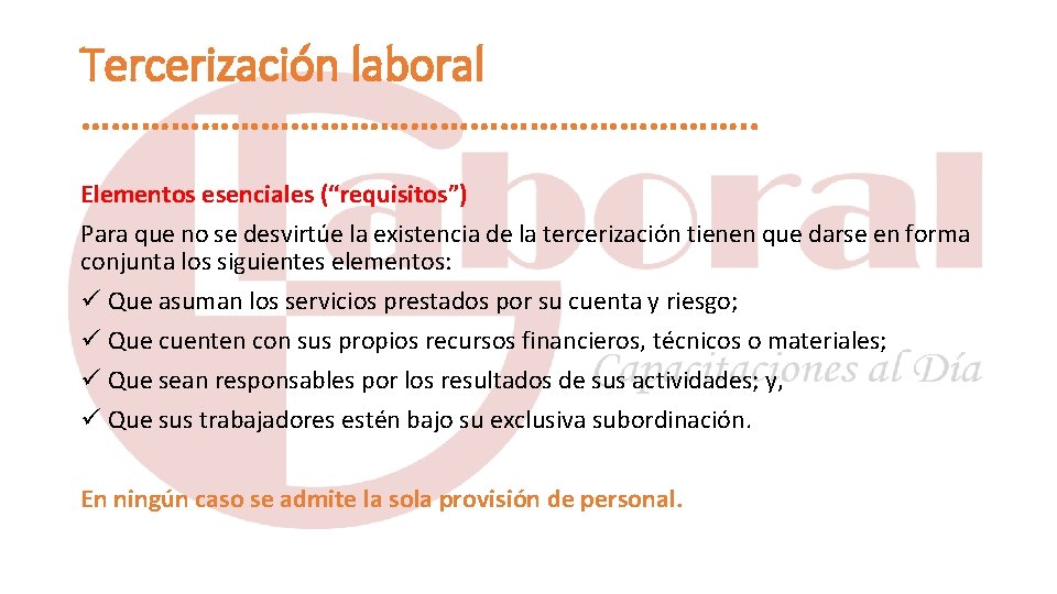 Tercerización laboral ……………………………. . Elementos esenciales (“requisitos”) Para que no se desvirtúe la existencia