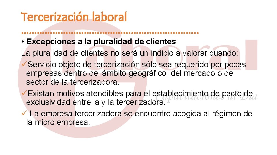 Tercerización laboral ……………………………. . • Excepciones a la pluralidad de clientes La pluralidad de