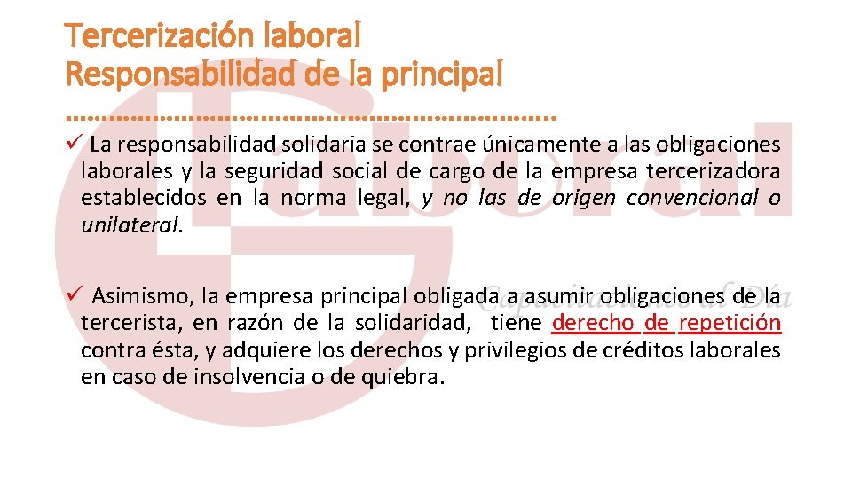 Tercerización laboral Responsabilidad de la principal ……………………………. . La responsabilidad solidaria se contrae únicamente