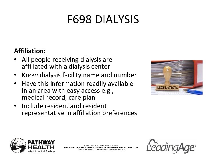 F 698 DIALYSIS Affiliation: • All people receiving dialysis are affiliated with a dialysis