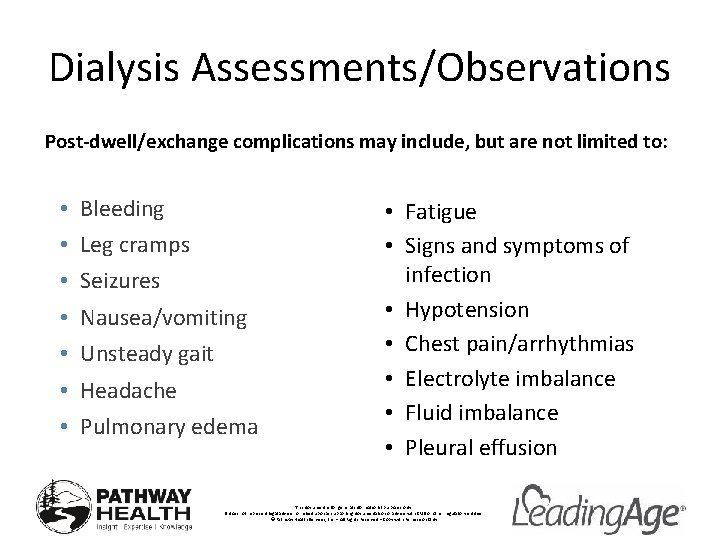 Dialysis Assessments/Observations Post-dwell/exchange complications may include, but are not limited to: • • Bleeding