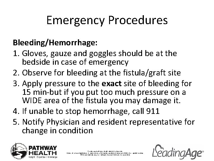 Emergency Procedures Bleeding/Hemorrhage: 1. Gloves, gauze and goggles should be at the bedside in
