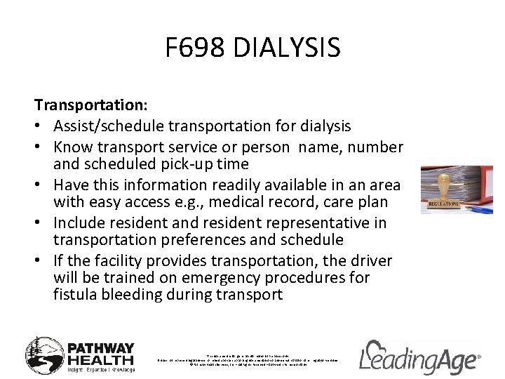 F 698 DIALYSIS Transportation: • Assist/schedule transportation for dialysis • Know transport service or