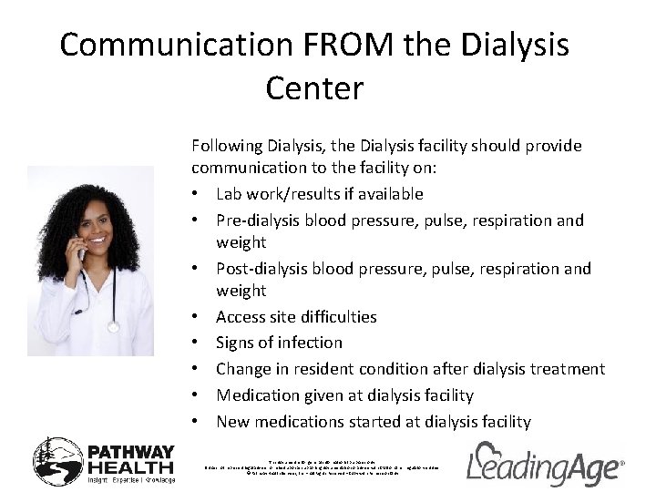 Communication FROM the Dialysis Center Following Dialysis, the Dialysis facility should provide communication to