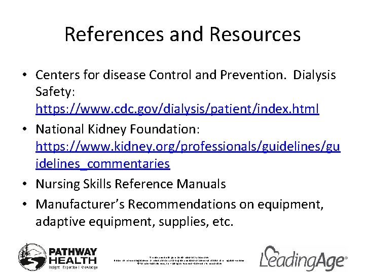 References and Resources • Centers for disease Control and Prevention. Dialysis Safety: https: //www.