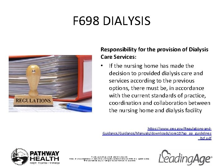F 698 DIALYSIS Responsibility for the provision of Dialysis Care Services: • If the