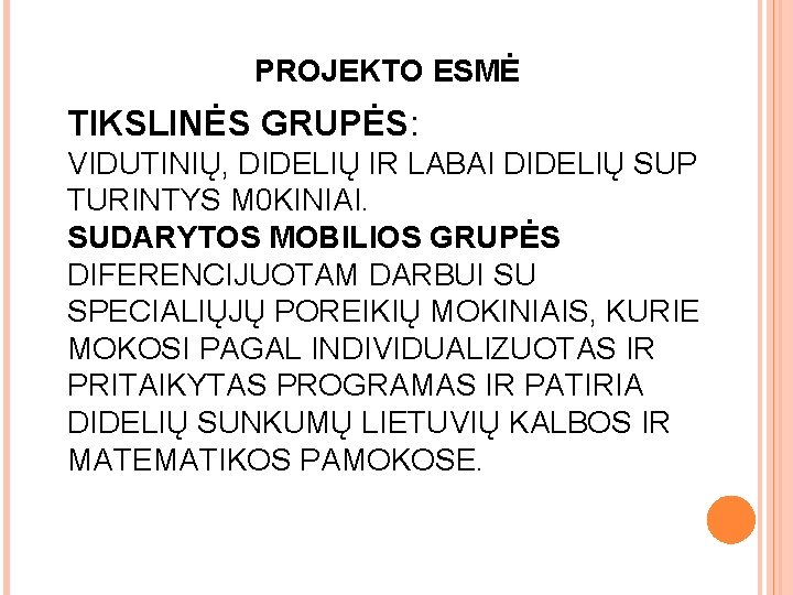 PROJEKTO ESMĖ TIKSLINĖS GRUPĖS: VIDUTINIŲ, DIDELIŲ IR LABAI DIDELIŲ SUP TURINTYS M 0 KINIAI.