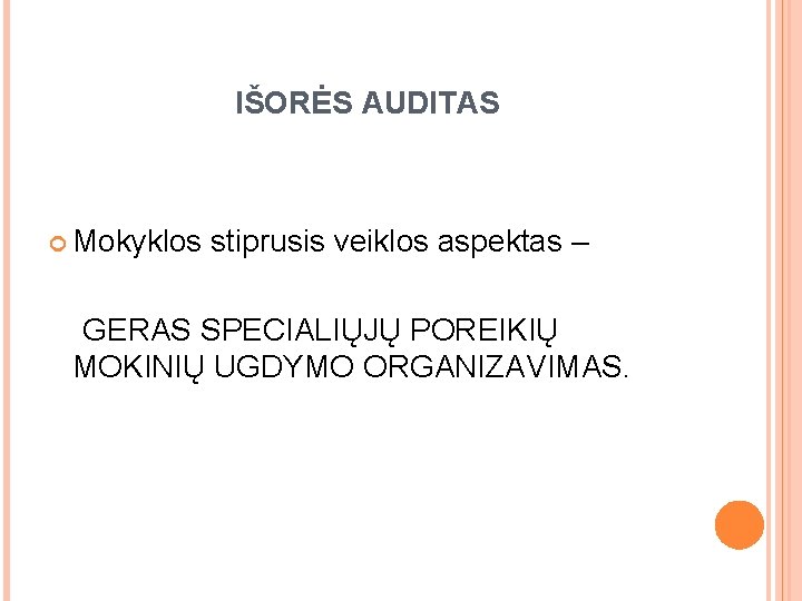 IŠORĖS AUDITAS Mokyklos stiprusis veiklos aspektas – GERAS SPECIALIŲJŲ POREIKIŲ MOKINIŲ UGDYMO ORGANIZAVIMAS. 