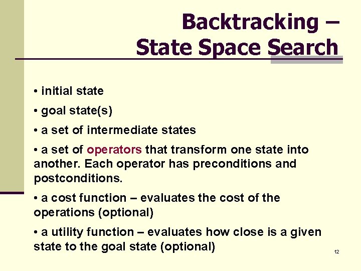 Backtracking – State Space Search • initial state • goal state(s) • a set