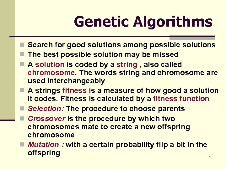 Genetic Algorithms n Search for good solutions among possible solutions n The best possible