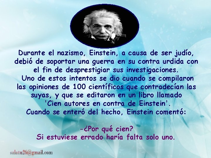 Durante el nazismo, Einstein, a causa de ser judío, debió de soportar una guerra