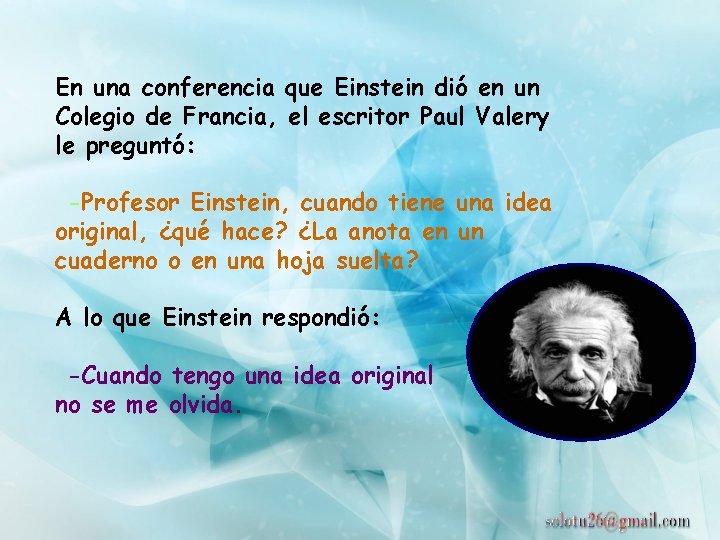 En una conferencia que Einstein dió en un Colegio de Francia, el escritor Paul