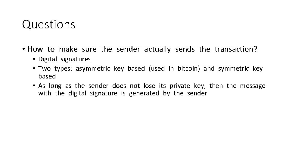 Questions • How to make sure the sender actually sends the transaction? • Digital