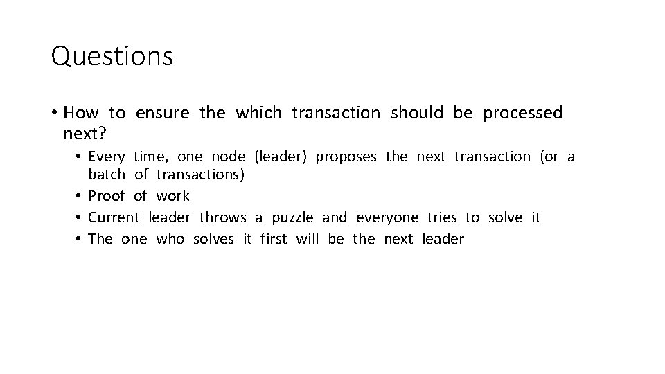 Questions • How to ensure the which transaction should be processed next? • Every