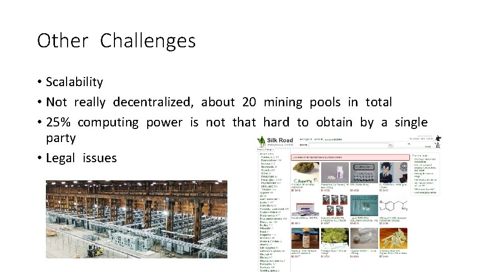 Other Challenges • Scalability • Not really decentralized, about 20 mining pools in total