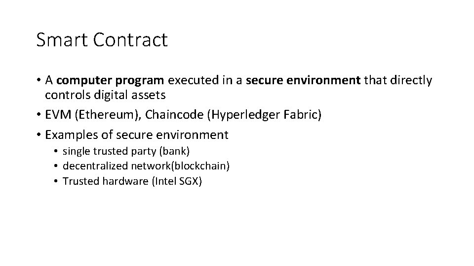 Smart Contract • A computer program executed in a secure environment that directly controls