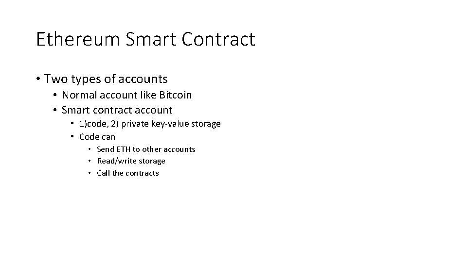 Ethereum Smart Contract • Two types of accounts • Normal account like Bitcoin •