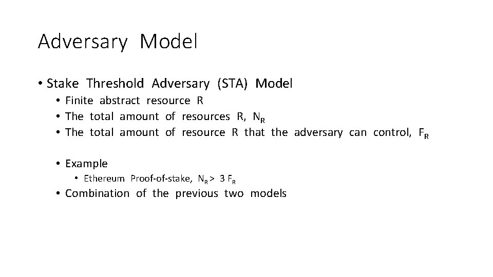 Adversary Model • Stake Threshold Adversary (STA) Model • Finite abstract resource R •