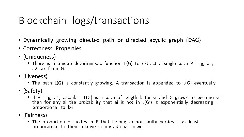 Blockchain logs/transactions • Dynamically growing directed path or directed acyclic graph (DAG) • Correctness