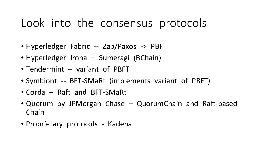 Look into the consensus protocols • Hyperledger Fabric -- Zab/Paxos -> PBFT • Hyperledger