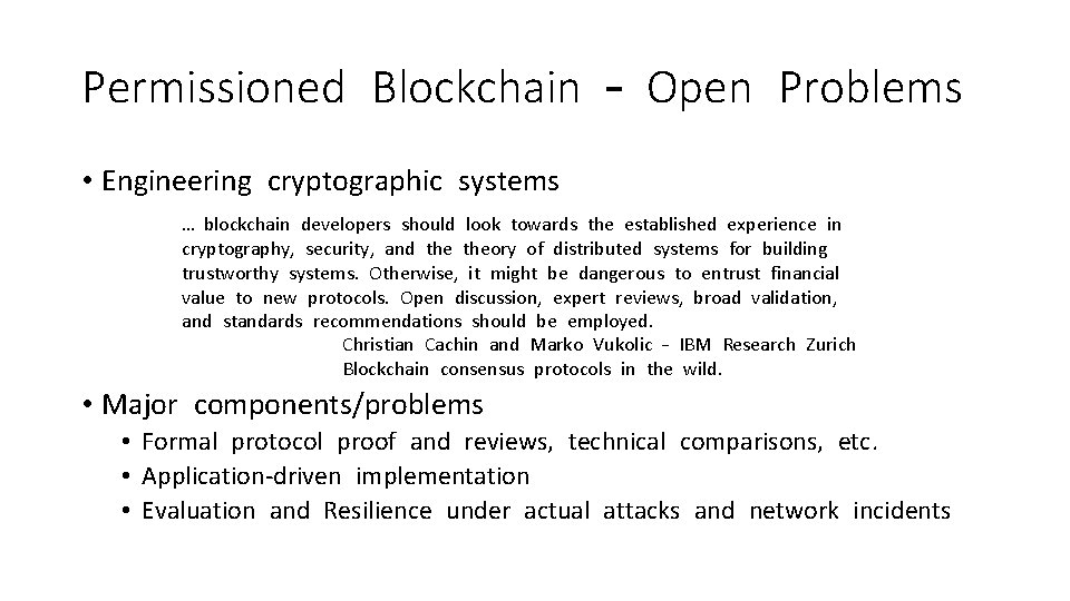 Permissioned Blockchain – Open Problems • Engineering cryptographic systems … blockchain developers should look