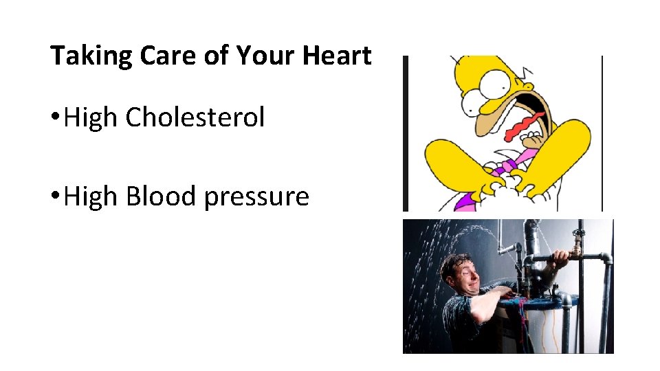 Taking Care of Your Heart • High Cholesterol • High Blood pressure 