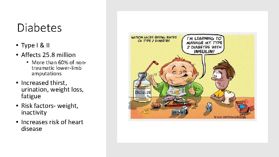 Diabetes • Type I & II • Affects 25. 8 million • More than