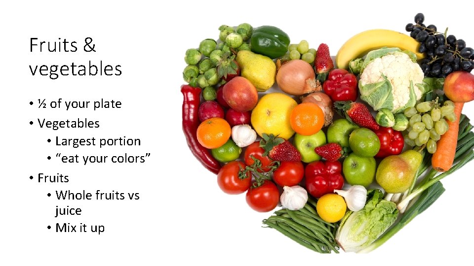 Fruits & vegetables • ½ of your plate • Vegetables • Largest portion •