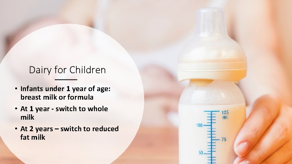 Dairy for Children • Infants under 1 year of age: breast milk or formula