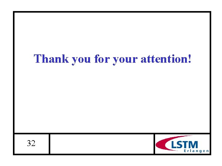 Thank you for your attention! 32 