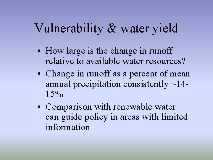 Vulnerability & water yield • How large is the change in runoff relative to