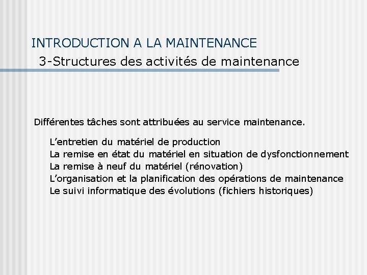 INTRODUCTION A LA MAINTENANCE 3 -Structures des activités de maintenance Différentes tâches sont attribuées