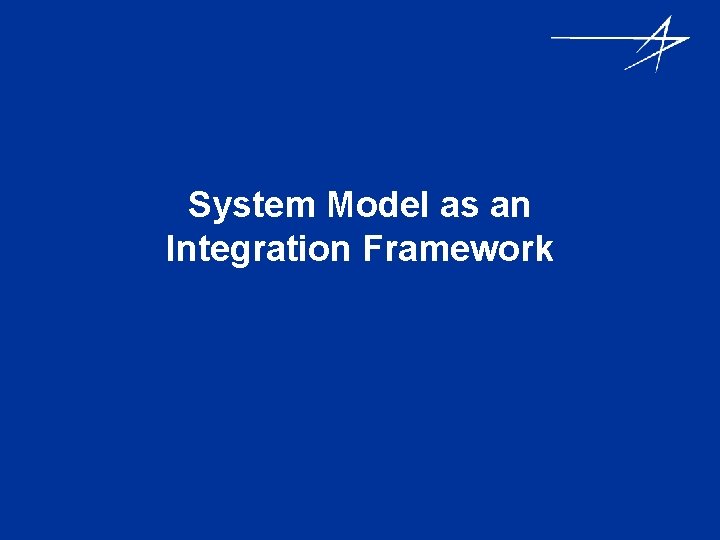 System Model as an Integration Framework 