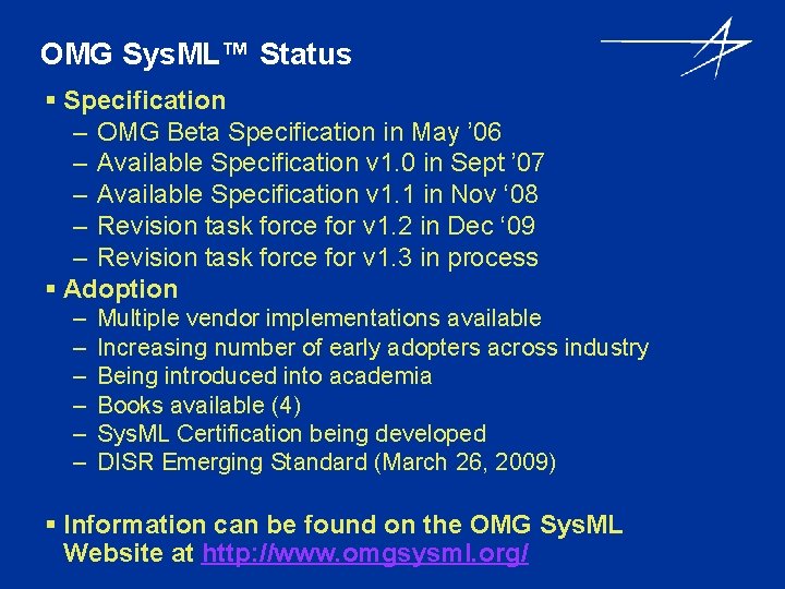 OMG Sys. ML™ Status § Specification – OMG Beta Specification in May ’ 06