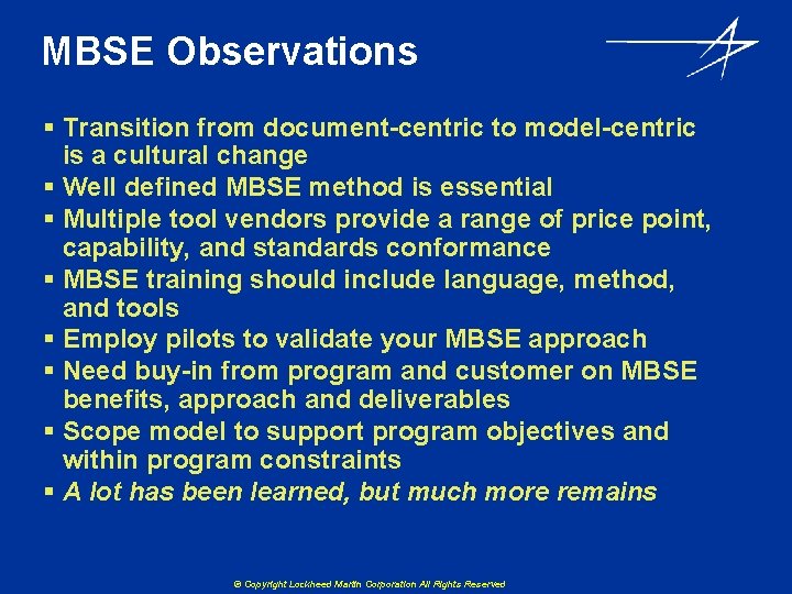 MBSE Observations § Transition from document-centric to model-centric is a cultural change § Well