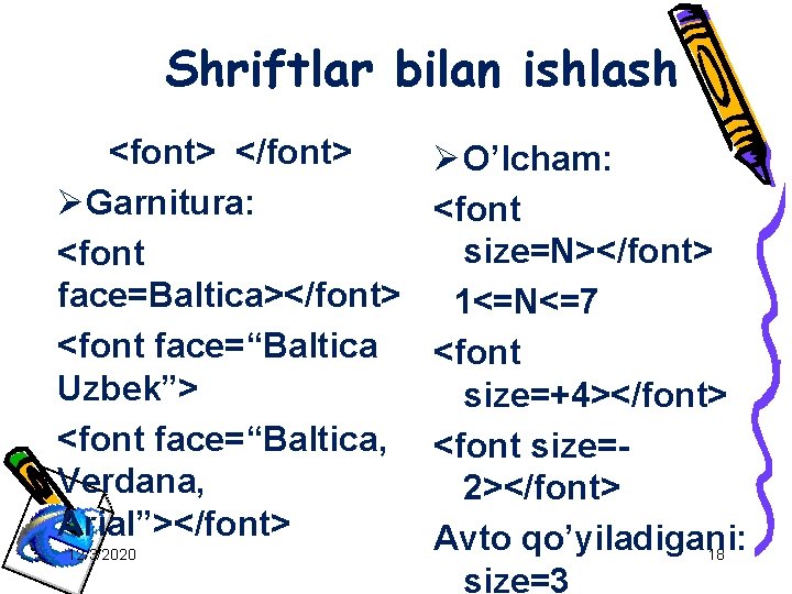 Shriftlar bilan ishlash <font> </font> ØGarnitura: <font face=Baltica></font> <font face=“Baltica Uzbek”> <font face=“Baltica, Verdana,