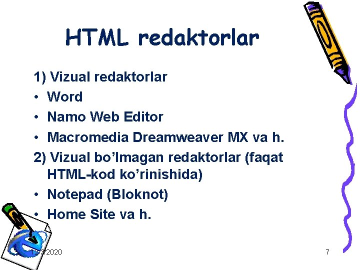 HTML redaktorlar 1) Vizual redaktorlar • Word • Namo Web Editor • Macromedia Dreamweaver