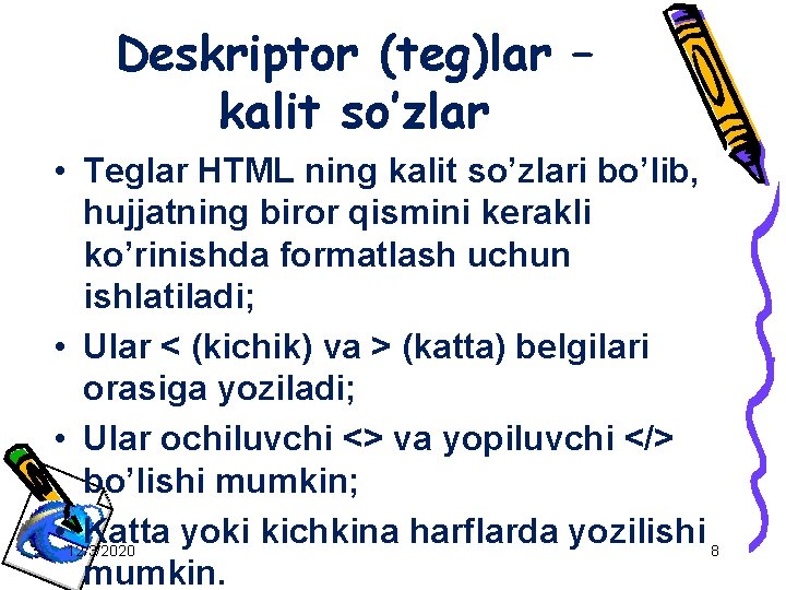 Deskriptor (teg)lar – kalit so’zlar • Teglar HTML ning kalit so’zlari bo’lib, hujjatning biror