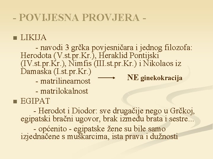 - POVIJESNA PROVJERA n n LIKIJA - navodi 3 grčka povjesničara i jednog filozofa: