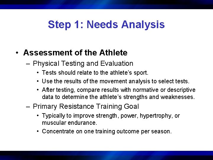 Step 1: Needs Analysis • Assessment of the Athlete – Physical Testing and Evaluation