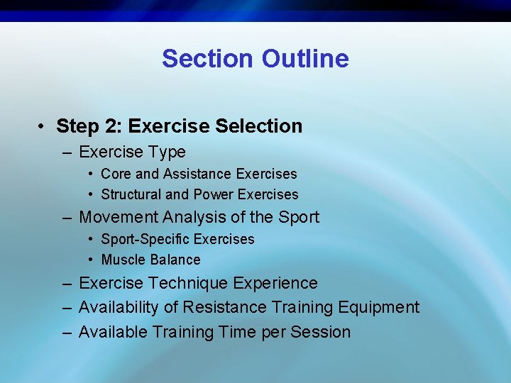Section Outline • Step 2: Exercise Selection – Exercise Type • Core and Assistance