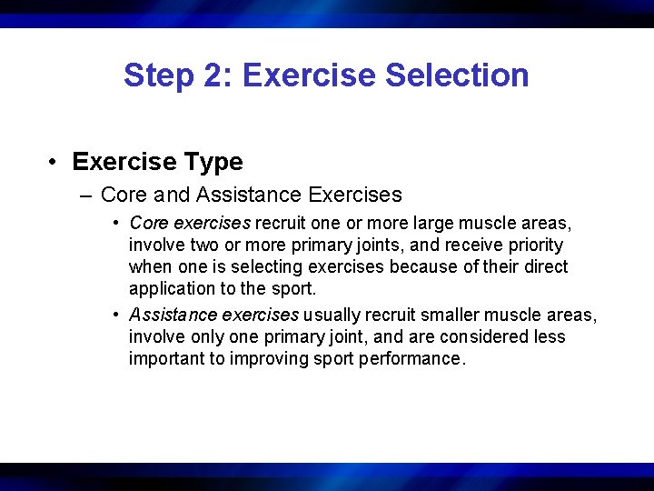 Step 2: Exercise Selection • Exercise Type – Core and Assistance Exercises • Core