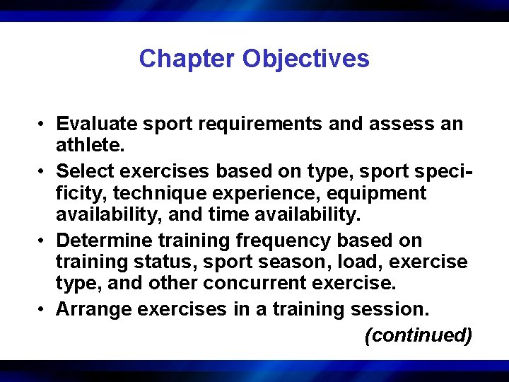 Chapter Objectives • Evaluate sport requirements and assess an athlete. • Select exercises based