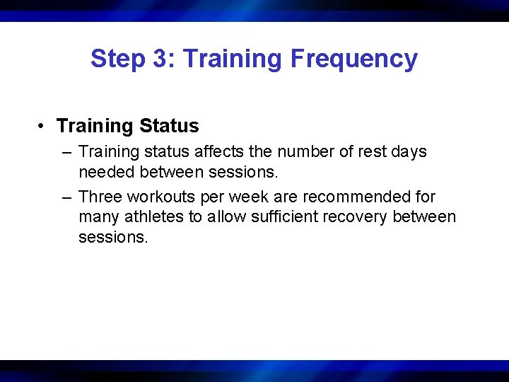 Step 3: Training Frequency • Training Status – Training status affects the number of