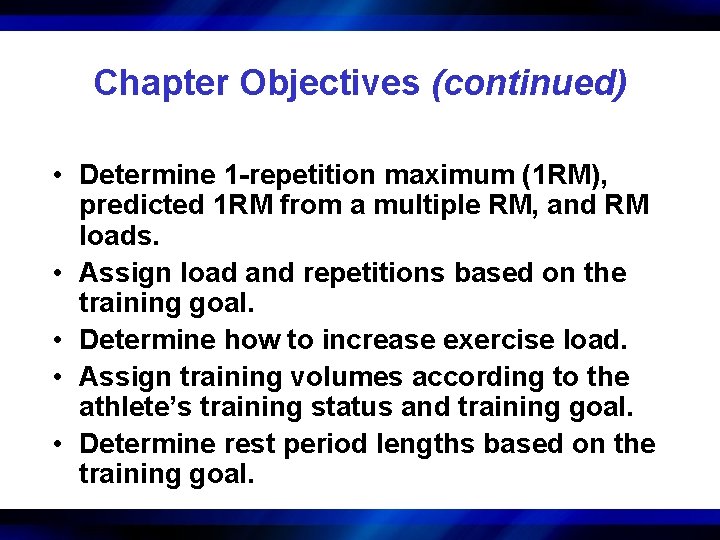 Chapter Objectives (continued) • Determine 1 -repetition maximum (1 RM), predicted 1 RM from